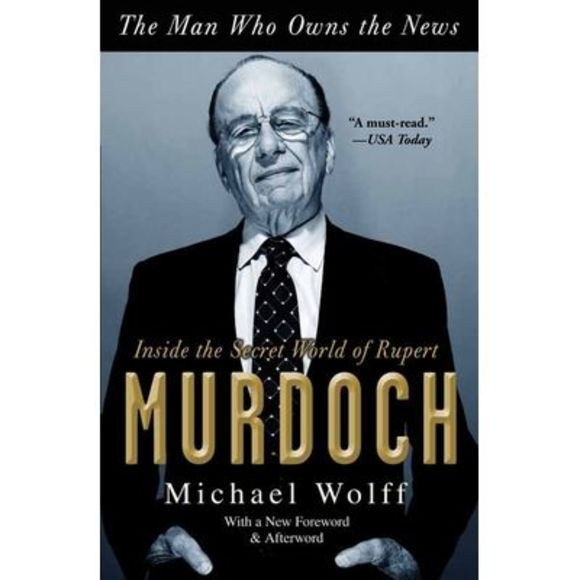 The Man Who Owns the News: Inside the Secret World of Rupert Murdoch -- Michael - Picture 1 of 1